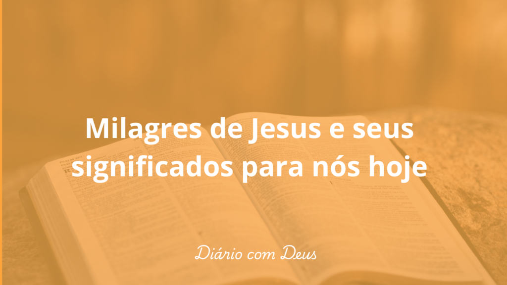 Milagres de Jesus e seus significados para nós hoje